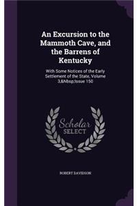 An Excursion to the Mammoth Cave, and the Barrens of Kentucky