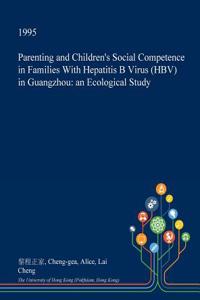 Parenting and Children's Social Competence in Families with Hepatitis B Virus (Hbv) in Guangzhou