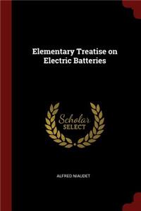 Elementary Treatise on Electric Batteries