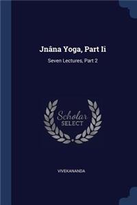 Jnâna Yoga, Part Ii
