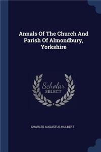 Annals Of The Church And Parish Of Almondbury, Yorkshire
