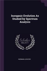 Inorganic Evolution As Studied by Spectrum Analysis