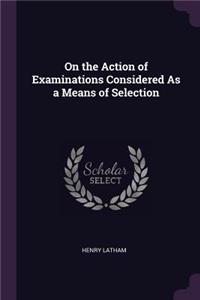 On the Action of Examinations Considered As a Means of Selection