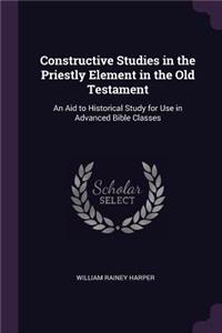 Constructive Studies in the Priestly Element in the Old Testament