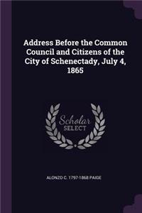 Address Before the Common Council and Citizens of the City of Schenectady, July 4, 1865