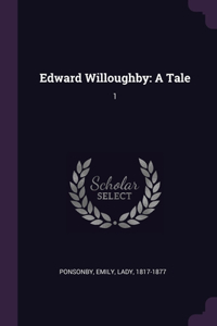 Edward Willoughby: A Tale: 1