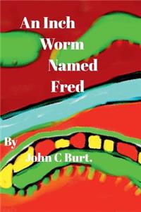An Inch Worm Named Fred.