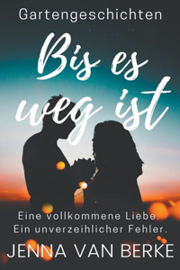 Bis es weg ist