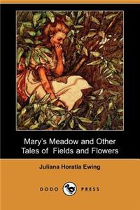 Mary's Meadow and Other Tales of Fields and Flowers (Dodo Press)