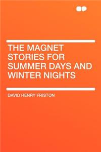 The Magnet Stories for Summer Days and Winter Nights