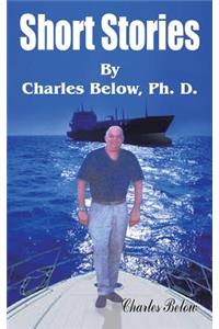 Short Stories By Charles Below, Ph. D.