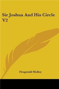 Sir Joshua And His Circle V2