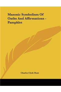 Masonic Symbolism of Oaths and Affirmations - Pamphlet