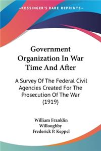 Government Organization In War Time And After