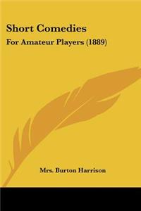 Short Comedies: For Amateur Players (1889)