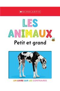 Apprendre Avec Scholastic: Les Animaux: Petit Et Grand