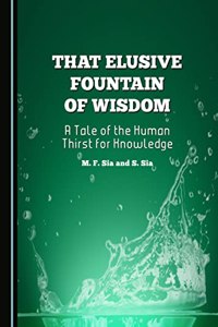 That Elusive Fountain of Wisdom: A Tale of the Human Thirst for Knowledge