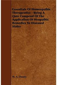 Essentials Of Homeopathic Therapeutics - Being A Quiz Compend Of The Application Of Heopathic Remedies To Diseased States