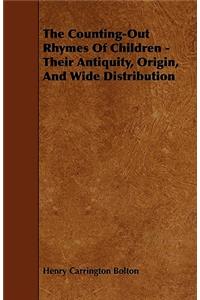 The Counting-Out Rhymes Of Children - Their Antiquity, Origin, And Wide Distribution