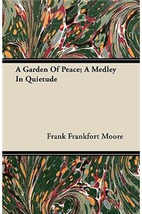 A Garden Of Peace; A Medley In Quietude