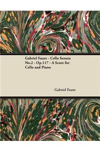 Gabriel Fauré - Cello Sonata No.2 - Op.117 - A Score for Cello and Piano