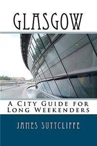 Glasgow - A city guide for long weekenders