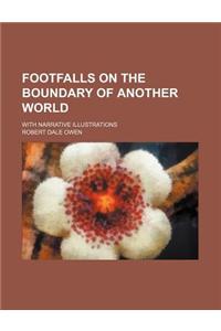 Footfalls on the Boundary of Another World; With Narrative Illustrations