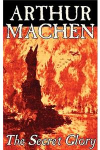 The Secret Glory by Arthur Machen, Fiction, Fantasy