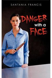 Danger with a Face