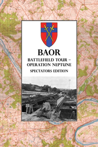 BAOR BATTLEFIELD TOUR - OPERATION NEPTUNE - Spectators Edition