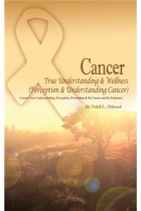 Cancer True Understanding & Wellness (Perception & Understanding Cancer)