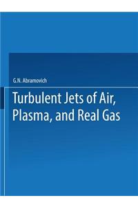 Turbulent Jets of Air, Plasma, and Real Gas / Issledovanie Turbulentnykh Strui Vozdukha, Plazmy I Real'nogo Gaza / ИССЛЕДОВАНИЕ ТУРБУЛЕ