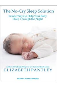 The No-Cry Sleep Solution: Gentle Ways to Help Your Baby Sleep Through the Night