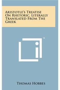 Aristotle's Treatise on Rhetoric, Literally Translated from the Greek
