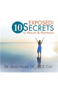 Exposed! 10 Secrets to Health and Happiness