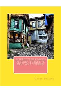 Interesting Places in Bursa-Turkey to Visit as a Tourist