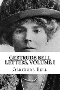 Gertrude Bell Letters, Volume I