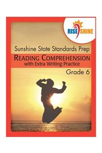 Rise & Shine Sunshine State Standards Prep Grade 6 Reading Comprehension