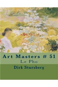 Art Masters # 51: Le PHO