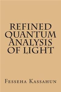Refined Quantum Analysis of Light