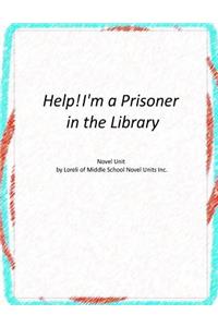 Help! I'm a Prisoner in the Library Novel Unit