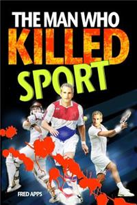 The Man Who Killed Sport