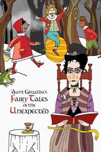 Aunt Grizelda's Fairy Tales of the Unexpected