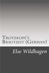 Trotzkopf's Brautzeit (German)