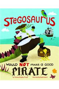 Stegosaurus Would Not Make a Good Pirate