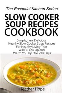Slow Cooker Soup Recipes Cookbook