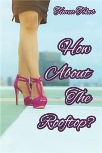 How About the Rooftop?