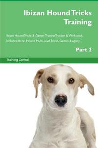 Ibizan Hound Tricks Training Ibizan Hound Tricks & Games Training Tracker & Workbook. Includes: Ibizan Hound Multi-Level Tricks, Games & Agility. Part 2: Ibizan Hound Multi-Level Tricks, Games & Agility. Part 2