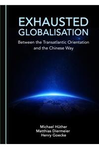 Exhausted Globalisation: Between the Transatlantic Orientation and the Chinese Way