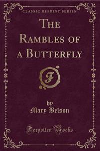 The Rambles of a Butterfly (Classic Reprint)